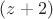 $(z+2)$