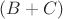 $(B+C)$