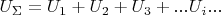 $U_{\Sigma}=U_1+U_2+U_3+... U_i ...$