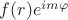 $f(r)e^{im\varphi}$