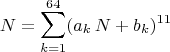 $$N=\sum\limits_{k=1}^{64} (a_k \,N + b_k)^{11}$$
