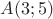 $A(3; 5)$