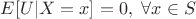 $E[U|X=x]=0, ~ \forall x \in S$