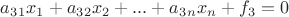 $ a_3_1x_1+a_3_2x_2+...+a_3_nx_n + f_3 = 0$ $ a_3_1x_1+a_3_2x_2+...+a_3_nx_n + f_3 = 0$