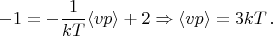 $$
-1=-\frac1{kT}\langle vp\rangle+2\q\Rightarrow\q \langle vp\rangle=3kT\,.
$$