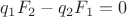 ${q_1}{F_2}-{q_2}{F_1}=0$