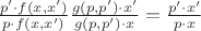 $\frac {p' \cdot f(x,x')} {p \cdot f(x,x')} \frac {g(p,p') \cdot x'} {g(p,p') \cdot x} = \frac {p' \cdot x'} {p \cdot x}$ $\frac {p' \cdot f(x,x')} {p \cdot f(x,x')} \frac {g(p,p') \cdot x'} {g(p,p') \cdot x} = \frac {p' \cdot x'} {p \cdot x}$