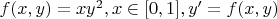 $f(x,y)=xy^2 , x \in [0,1], y'=f(x,y)$