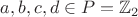 $a,b,c,d \in P=\mathbb{Z}_2$