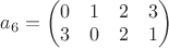 $a_{6}=\left(\begin{matrix}0 & 1 & 2 & 3\\3 & 0 & 2 & 1\end{matrix}\right)$
