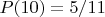 $P(10)=5/11$