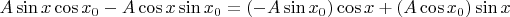 $A \sin x \cos x_0 - A\cos x \sin x_0 = (-A \sin x_0)\cos x + (A \cos x_0)\sin x$