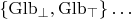 $\{\mathrm{Glb}_{\bot},\mathrm{Glb}_{\top}\}\ldots$