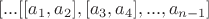 $[...[[a_1,a_2],[a_3,a_4],...,a_{n-1}]$