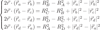 $$\begin{cases}
2\vec r\cdot(\vec r_a-\vec r_b)=R_B^2-R_A^2+|\vec r_a|^2-|\vec r_b|^2\\
2\vec r\cdot(\vec r_b-\vec r_c)=R_C^2-R_B^2+|\vec r_b|^2-|\vec r_c|^2\\
2\vec r\cdot(\vec r_c-\vec r_d)=R_D^2-R_C^2+|\vec r_c|^2-|\vec r_d|^2\\
2\vec r\cdot(\vec r_d-\vec r_a)=R_A^2-R_D^2+|\vec r_d|^2-|\vec r_a|^2
\end{cases}$$