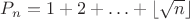 $P_n = 1 + 2 + \ldots + \lfloor \sqrt{n}\rfloor$