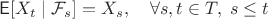 $\mathsf{E}[X_t \mid \mathcal{F}_s] = X_s, \quad \forall s,t\in T,\; s \le t$