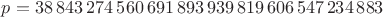 $p = 38\,843\,274\,560\,691\,893\,939\,819\,606\,547\,234\,883$