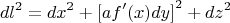 $$dl^2  =  dx^2  + \left[ {af'(x)dy} \right]^2  + dz^2$$