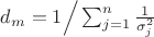$d_m=1 \Big/ \sum_{j=1}^{n} \frac{1}{\sigma_j^2}$