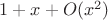 $1+x+O(x^{2})$