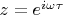 $z=e^{i\omega \tau}$