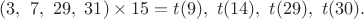 $(3,\ 7,\ 29,\ 31) \times 15=t(9),\ t(14),\ t(29),\ t(30).$