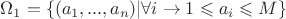 $\Omega_1 = \left\lbrace(a_1,..., a_n) | \forall i \rightarrow 1 \leqslant a_i \leqslant M\right\rbrace$