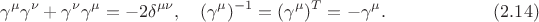 $$
\gamma^\mu\gamma^\nu+\gamma^\nu\gamma^\mu=-2\delta^{\mu\nu},\quad (\gamma^\mu)^{-1}=(\gamma^\mu)^T=-\gamma^\mu.\qquad\qquad\qquad(2.14)
$$