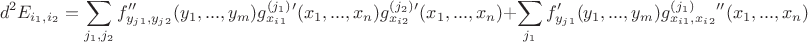 $$d^2E_{i_1,i_2} = \sum_{j_1,j_2} f_{y_j_1,y_j_2}''(y_1,...,y_m) g^{(j_1)}_{x_i_1}'(x_1,...,x_n)  g^{(j_2)}_{x_i_2}'(x_1,...,x_n) + \sum_{j_1} f_{y_j_1}'(y_1,...,y_m) g^{(j_1)}_{x_i_1,x_i_2}''(x_1,...,x_n) $$