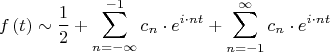 $$\[f\left( t \right) \sim \frac{1}{2} + \sum\limits_{n =  - \infty }^{ - 1} {{c_n} \cdot {e^{i \cdot nt}}}  + \sum\limits_{n =  - 1}^\infty  {{c_n} \cdot {e^{i \cdot nt}}} \]$$