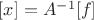 $[x]=A^{-1}[f]$