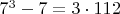 $7^3-7=3\cdot 112$