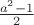 $\frac{a^2-1}{2} $