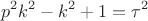$$p^2k^2-k^2+1=\tau ^2$$