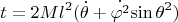 $$t=2Ml^2 (\dot {\theta }+ \dot {{\varphi }^2} {\sin {\theta}}^2)$$