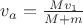 $v_a=\tfrac{Mv_1}{M+m}$