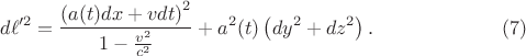 $$
d \ell'^2 = \frac{\left( a(t) dx + v dt \right)^2}{1 - \frac{v^2}{c^2}} + a^2(t) \left( dy^2 + dz^2 \right). \eqno(7)
$$