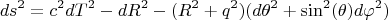 $$ds^2=c^2dT^2-dR^2-(R^2+q^2)(d\theta^2+\sin^2(\theta)d\varphi^2)$$
