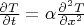 $\frac{\partial T}{\partial t} = \alpha \frac{\partial^2 T}{\partial x^2}$