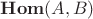 $\mathbf{Hom}(A,B)$