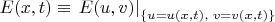 $E(x,t) \equiv \left.E(u,v)\right|_{\{u=u(x,t),\; v=v(x,t)\}}$