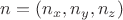 $n=(n_x,n_y,n_z)$