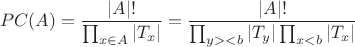 $$PC(A)=\frac{|A|!}{\prod_{x\in A}|T_x|}=\frac{|A|!}{\prod_{y><b}|T_y|\prod_{x<b}|T_x|}$$