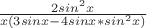 $\frac {2sin^2x} {x(3sinx-4sinx*sin^2x)}