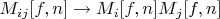 $M_{ij}[f,n] \to M_i[f,n]M_j[f,n]$