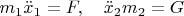 $m_1\ddot x_1=F,\quad \ddot x_2m_2=G$