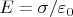 $E=\sigma/\varepsilon_0$