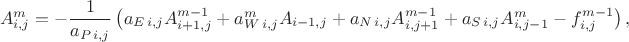 $$
	 A^{m}_{i,j} = -\frac{1}{a_{P \, i,j}} \left( a_{E \, i,j} A^{m-1}_{i+1,j} + a^{m}_{W \, i,j} A_{i-1,j} + a_{N \, i,j} A^{m-1}_{i,j+1} + a_{S \, i,j} A^{m}_{i,j-1} - f^{m-1}_{i,j} \right),
$$