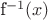 f^{-1}(x)